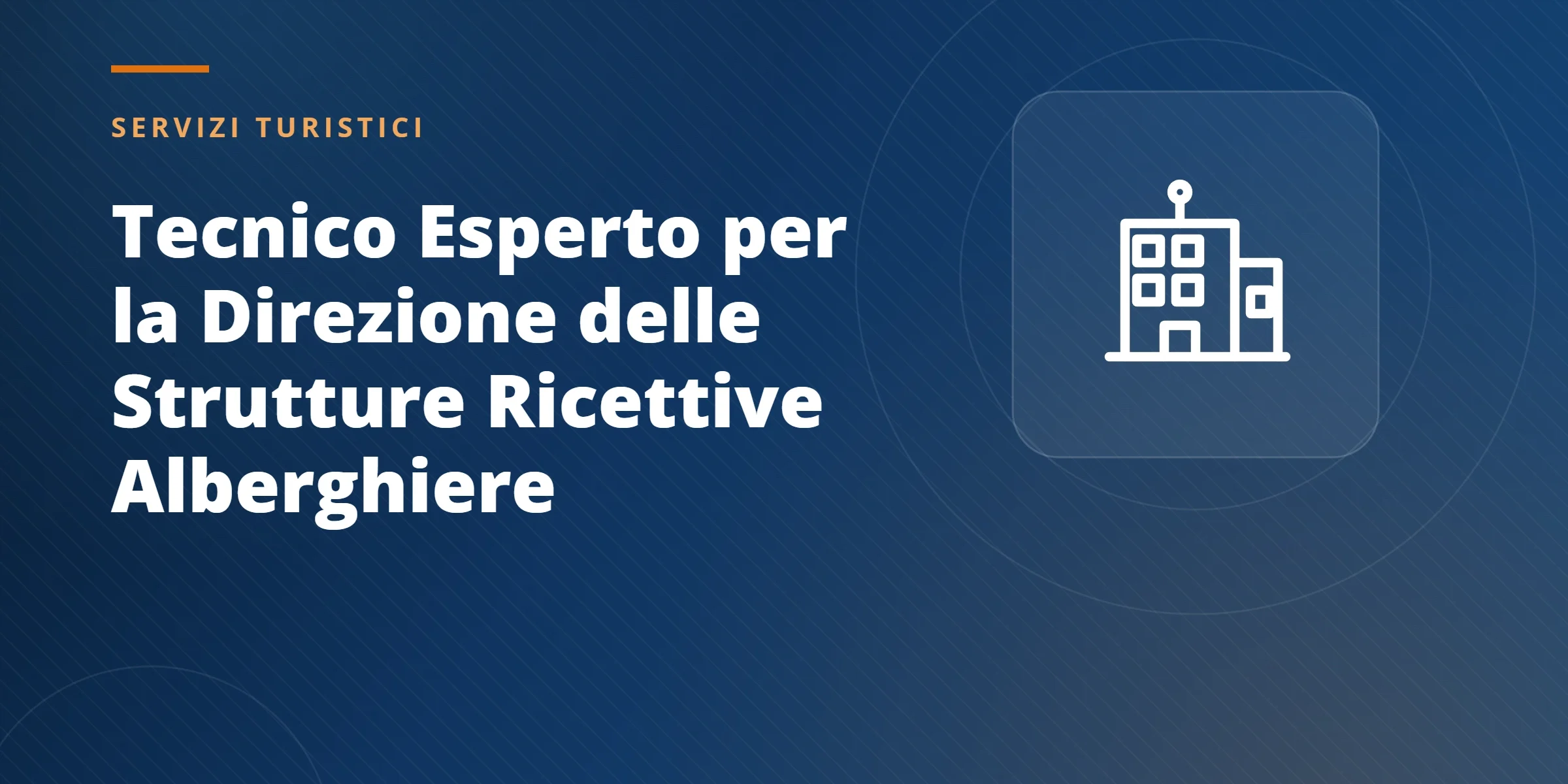 Corso per Tecnico Esperto per la Direzione delle Strutture Ricettive Alberghiere — GIADA ONLUS Corso per Tecnico Esperto per la Direzione delle Strutture Ricettive Alberghiere — GIADA ONLUS