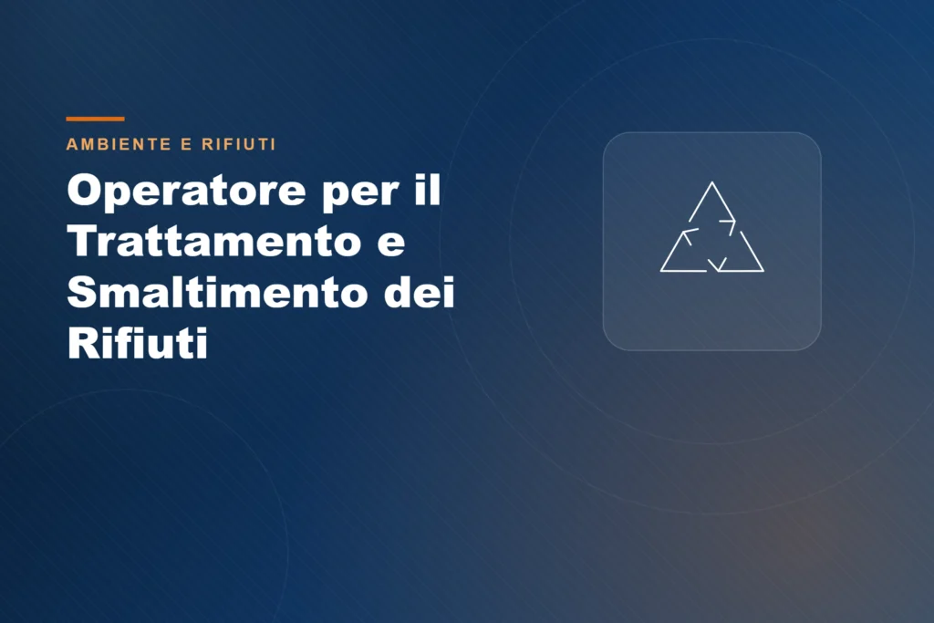 Operatore per il trattamento, il recupero e lo smaltimento dei rifiuti